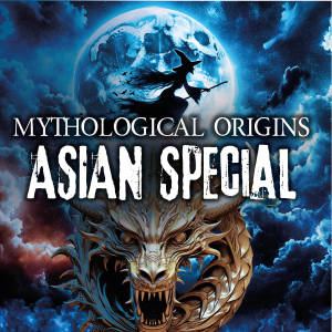 Mythological Origins - Asian Special - Advanced