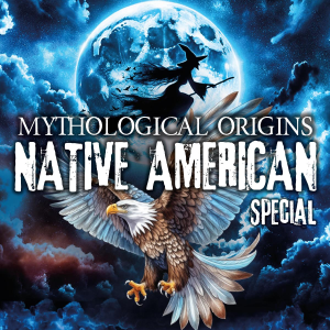 Mythological Origins - Native American Special - Basic