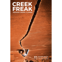 Sharp End Publishing Creek Freak: Indian Creek Climbs