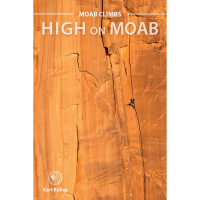 Sharp End Publishing Moab Climbs: High On Moab By Karl Kelley