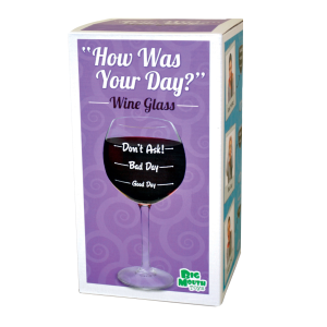 "How was your day?" Funny Wine Glass