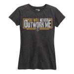 Women's You Will Never Outwork Me Tee