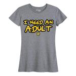 Women's I Need An Adult Tee