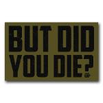 But Did You Die Sticker