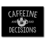 Caffeine & Bad Decisions Sticker