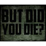 But Did You Die Vintage Tin Sign