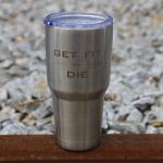30oz Get Fit Or Die Tumbler