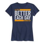 Women's Better Each Day Tee