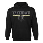 Takedown or Die Hoodie