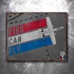 Pigs Can Fly Vintage Tin Sign