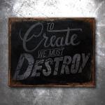 Create to Destroy Vintage Tin Sign