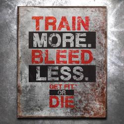 Get Fit Or Die: Train More Bleed Less Vintage Tin Sign