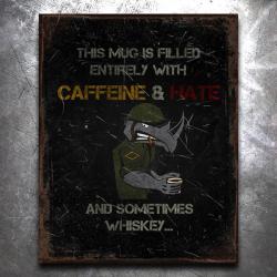 Caffeine and Hate Vintage Tin Sign