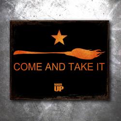 Come and Take It Broomstick Vintage Tin Sign