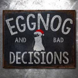 Eggnog and Bad Decisions Vintage Tin Sign