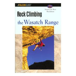 Falcon Guide: Rock Climbing the Wasatch Range by Stuart & Bret Ruckman 591101