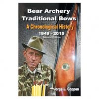 Bear Archery Traditional Bows: A Chronological History 1949-2015 (Second Edition) by Jorge L. Coppen One Size Jorge Coppen