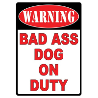 Rivers Edge Sign 12"x17" - "warning Bad A** Dog"