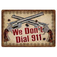 Rivers Edge Tin Sign "we Don't - Dial 911" 12"x17"